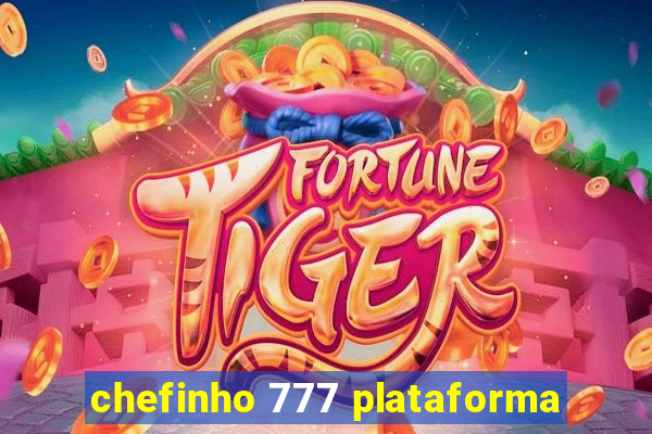 chefinho 777 plataforma